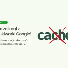 Cache zniknął z wyszukiwarki Google! Dowiedz się, dlaczego funkcja "pamięci podręcznej" jest niedostępna i jak ją zastąpić.