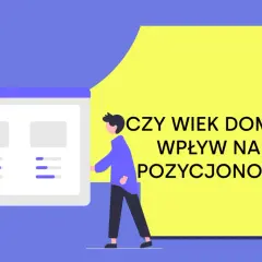 Ilustracja z pytaniem: "Czy wiek domeny ma wpływ na SEO i pozycjonowanie?". Postać analizuje dane na ekranie.