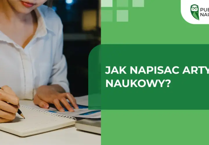 Osoba pisze ręcznie w zeszycie, ucząc się, jak napisać artykuł naukowy. Logo "Publikacje Naukowe" na zielonym tle.