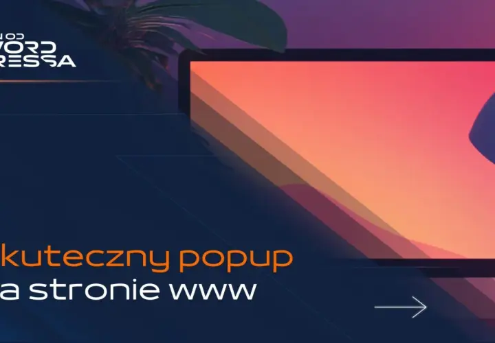 Skuteczny popup na stronie www. Dowiedz się, co to jest i jak go wykorzystać. Logo "Ten od Word Pressa".