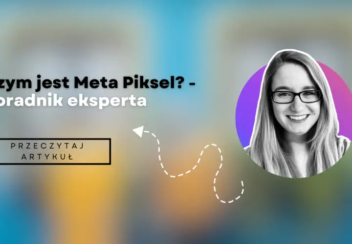 Ekspertka wyjaśnia, czym jest piksel Facebooka. Kliknij, by przeczytać artykuł.