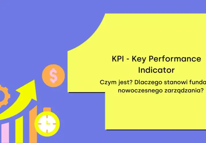 KPI - Key Performance Indicator. Czym jest? Dlaczego stanowi fundament nowoczesnego zarządzania? Wykresy, dolar, zegar.