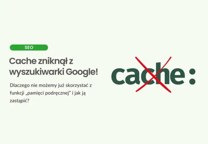 Cache zniknął z wyszukiwarki Google! Dowiedz się, dlaczego funkcja "pamięci podręcznej" jest niedostępna i jak ją zastąpić.