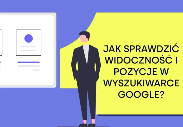 Ilustracja z tekstem "JAK SPRAWDZIĆ WIDOCZNOŚĆ I POZYCJE W WYSZUKIWARCE GOOGLE?". Obok schemat wyników wyszukiwania.