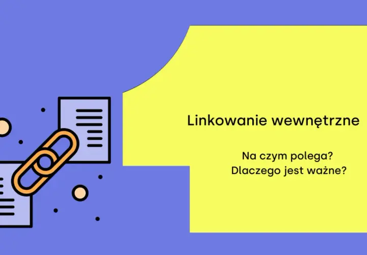 Grafika ilustruje linkowanie wewnętrzne. Widzimy ikonę łańcucha łączącą dwa dokumenty, a obok tekst: "Linkowanie wewnętrzne. Na czym polega? Dlaczego jest ważne?".
