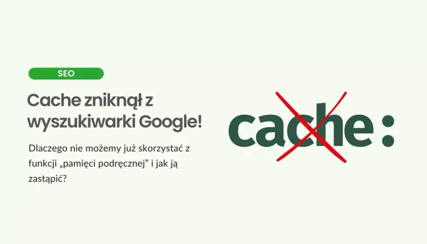 Cache zniknął z wyszukiwarki Google! Dowiedz się, dlaczego funkcja "pamięci podręcznej" jest niedostępna i jak ją zastąpić.
