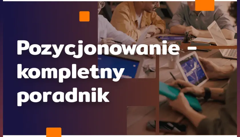 Wpis na blogu: Pozycjonowanie – kompletny poradnik. Zespół pracuje nad strategią SEO.