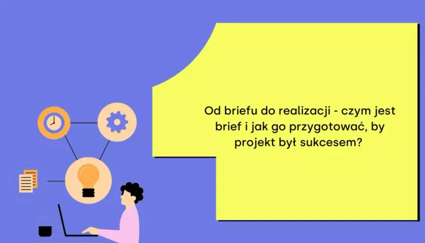Grafika przedstawia schemat procesu tworzenia projektu, od briefu do realizacji. Ikony symbolizują czas, pomysł i zadania.