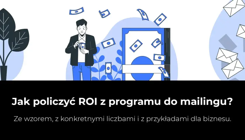 Mężczyzna z pieniędzmi w ręku, spadające banknoty i koperty. Ilustracja pokazuje, jak obliczyć ROI z mailingu, by zwiększyć zyski.