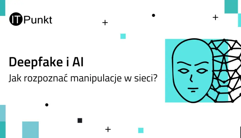 Grafika przedstawia twarz i siatkę, symbolizujące deepfake. Tekst pyta: "Deepfake i AI: Jak rozpoznać manipulacje w sieci?".