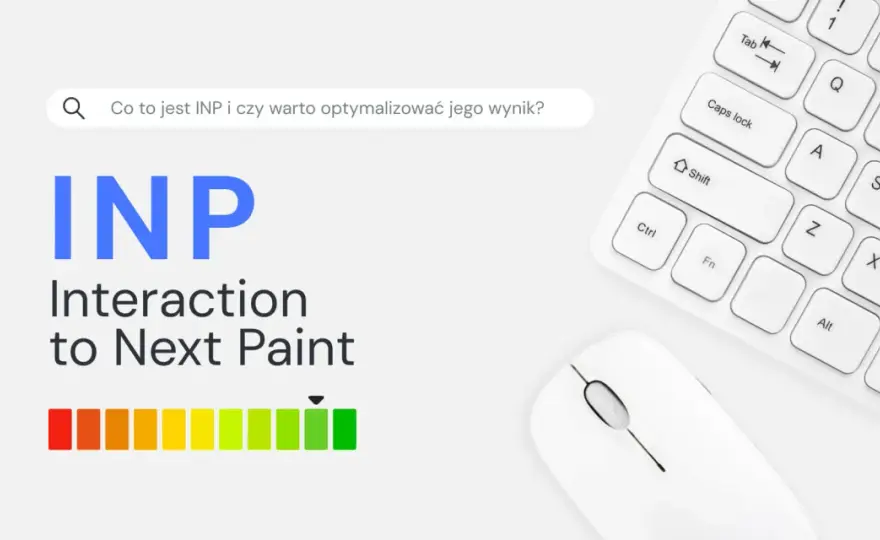 First Input Delay i INP - Nowy standard responsywności stron