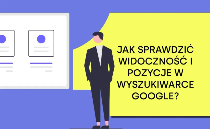 Widoczność w Google - Zrozum, zmierz i popraw swoje pozycje