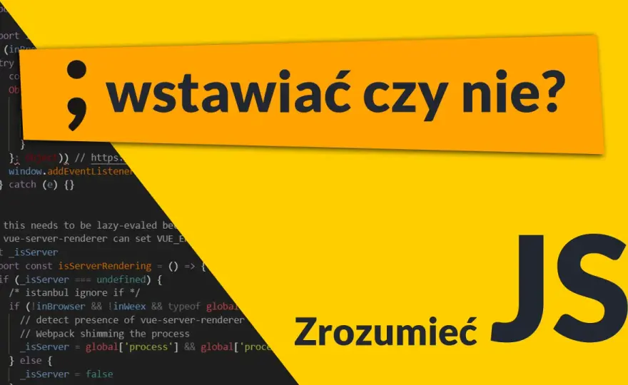 Średnik w kodzie - Kiedy jest obowiązkowy w JavaScript, CSS i HTML?