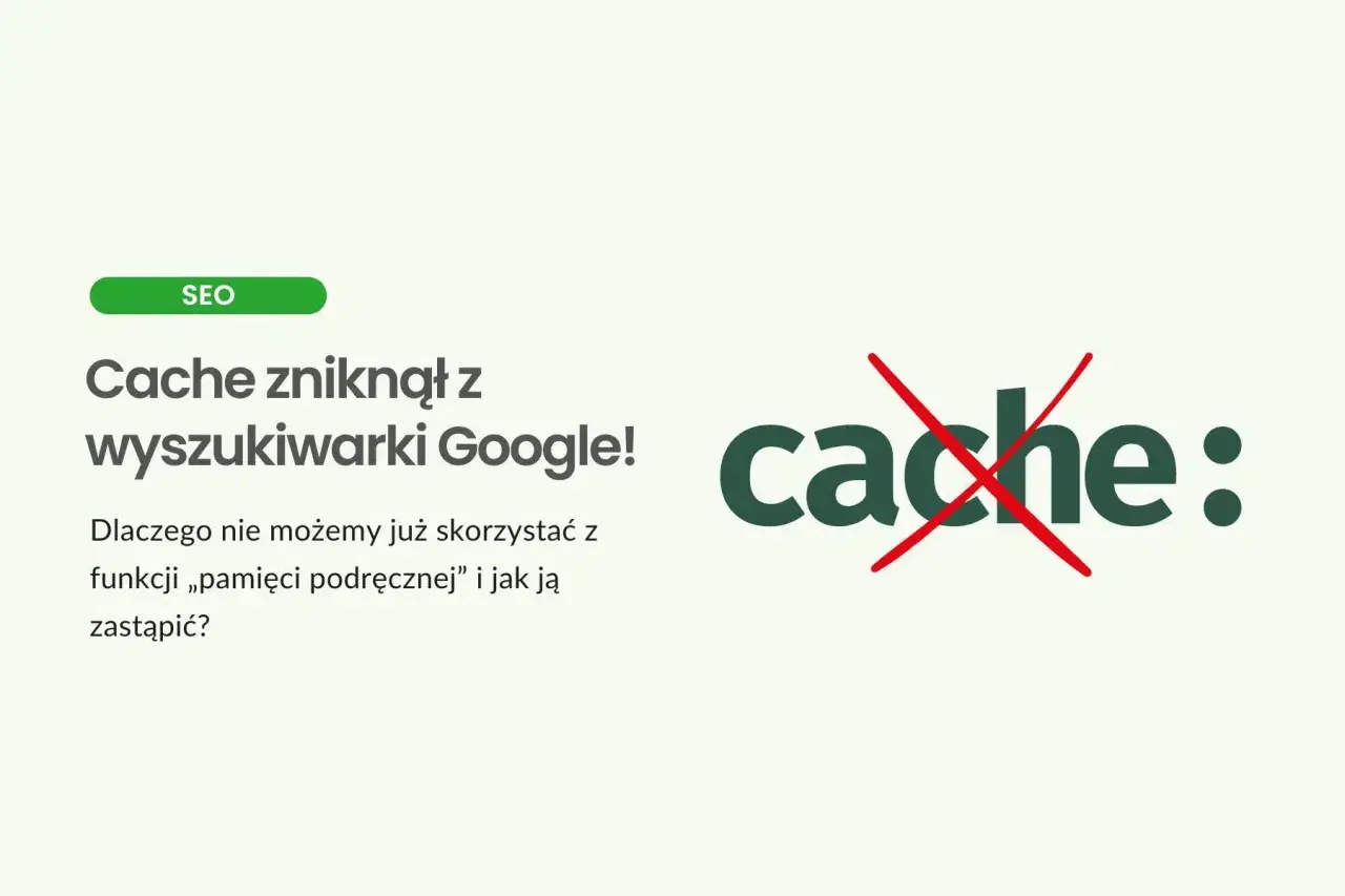Cache zniknął z wyszukiwarki Google! Dowiedz się, dlaczego funkcja "pamięci podręcznej" jest niedostępna i jak ją zastąpić.