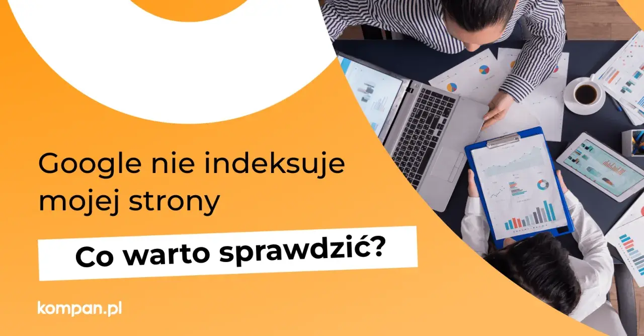 Dwie osoby analizują wykresy na laptopie i tablecie. Tekst: "Google nie indeksuje mojej strony. Co warto sprawdzić?". Pytanie o działanie web crawlera.
