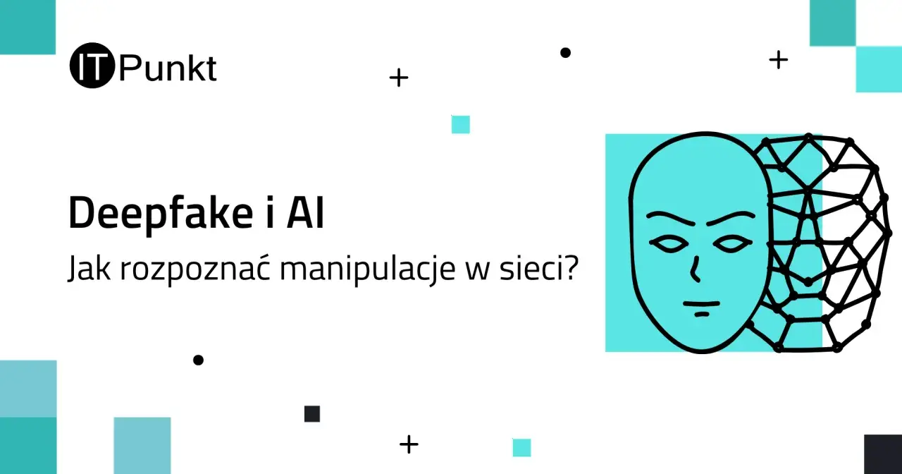Grafika przedstawia twarz i siatkę, symbolizujące deepfake. Tekst pyta: "Deepfake i AI: Jak rozpoznać manipulacje w sieci?".