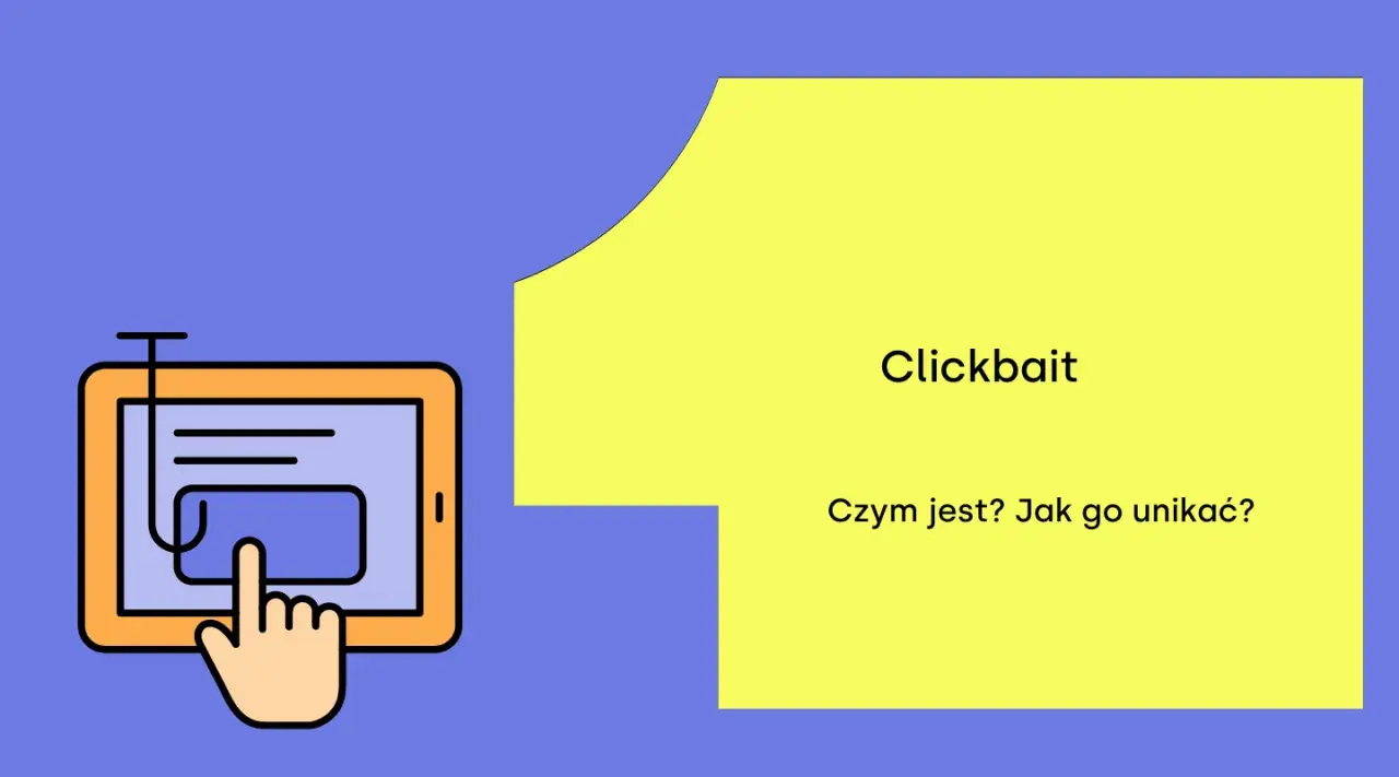 Grafika pokazuje tablet z haczykiem, symbolizującym klikbajt. Tekst pyta: "Clickbait co to? Czym jest? Jak go unikać?".