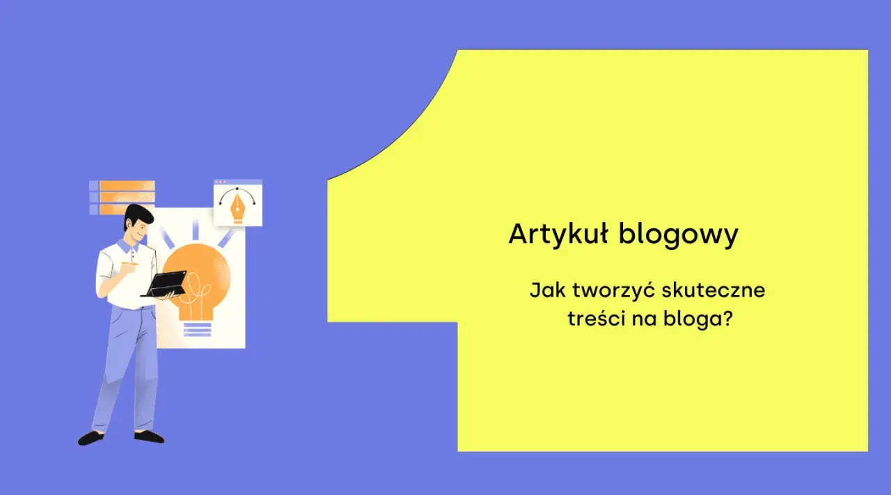 Ilustracja pokazuje mężczyznę pracującego nad pomysłem na artykuł blogowy. Tekst: "Artykuł blogowy. Jak tworzyć skuteczne treści na bloga?".