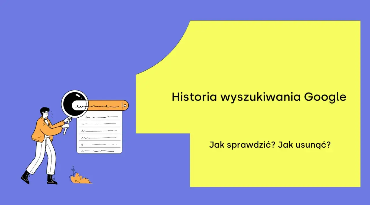 Ilustracja pokazuje, jak sprawdzić historię wyszukiwania Google. Człowiek z lupą analizuje listę wpis&oacute;w.