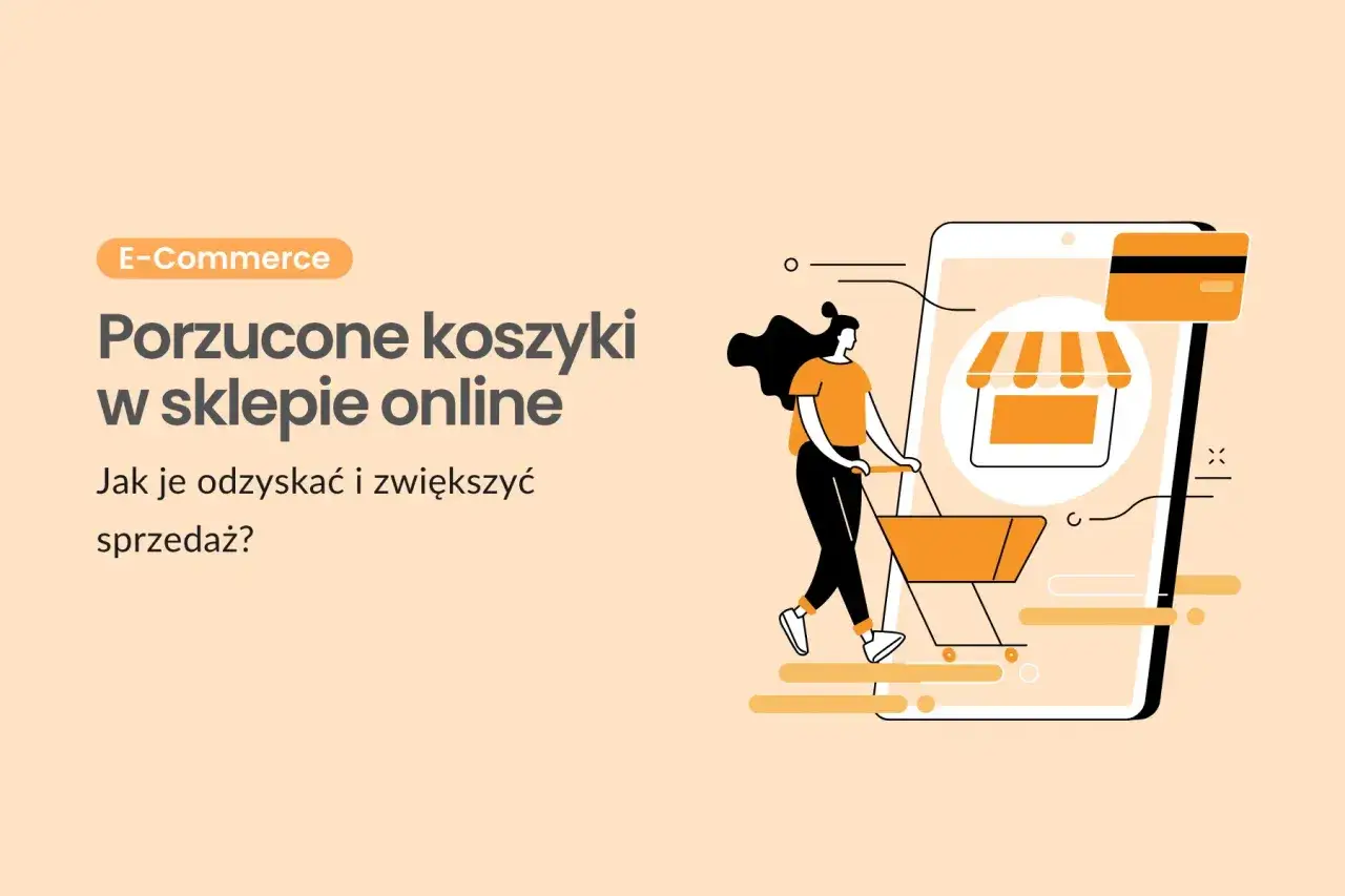 Grafika ilustruje porzucone koszyki w e-commerce. Kobieta z wózkiem obok smartfona symbolizuje klienta, którego user experience można poprawić, by odzyskać sprzedaż.