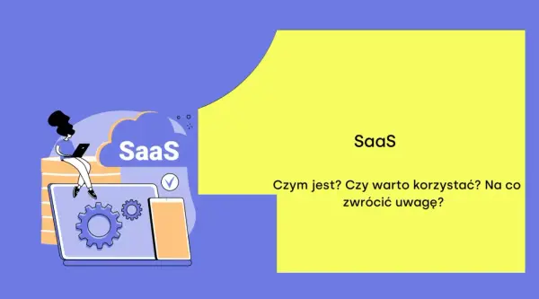 Ilustracja wyjaśnia, saas co to jest, jakie są jego zalety i na co zwrócić uwagę przy wyborze.
