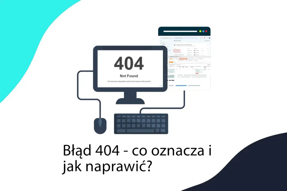 Błąd 404 - co oznacza i jak go naprawić?